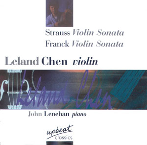 CD Recording - Strauss Violin Sonata, Franch Violin Sonata - Leland Chen violin, John Lenehan piano